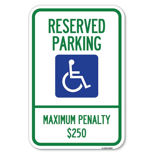 Signmission Reserved Parking Maximum Penalty $250 W Heavy-Gauge Aluminum Sign, 18" L, 12" H, A-1218-23065 A-1218-23065 - main